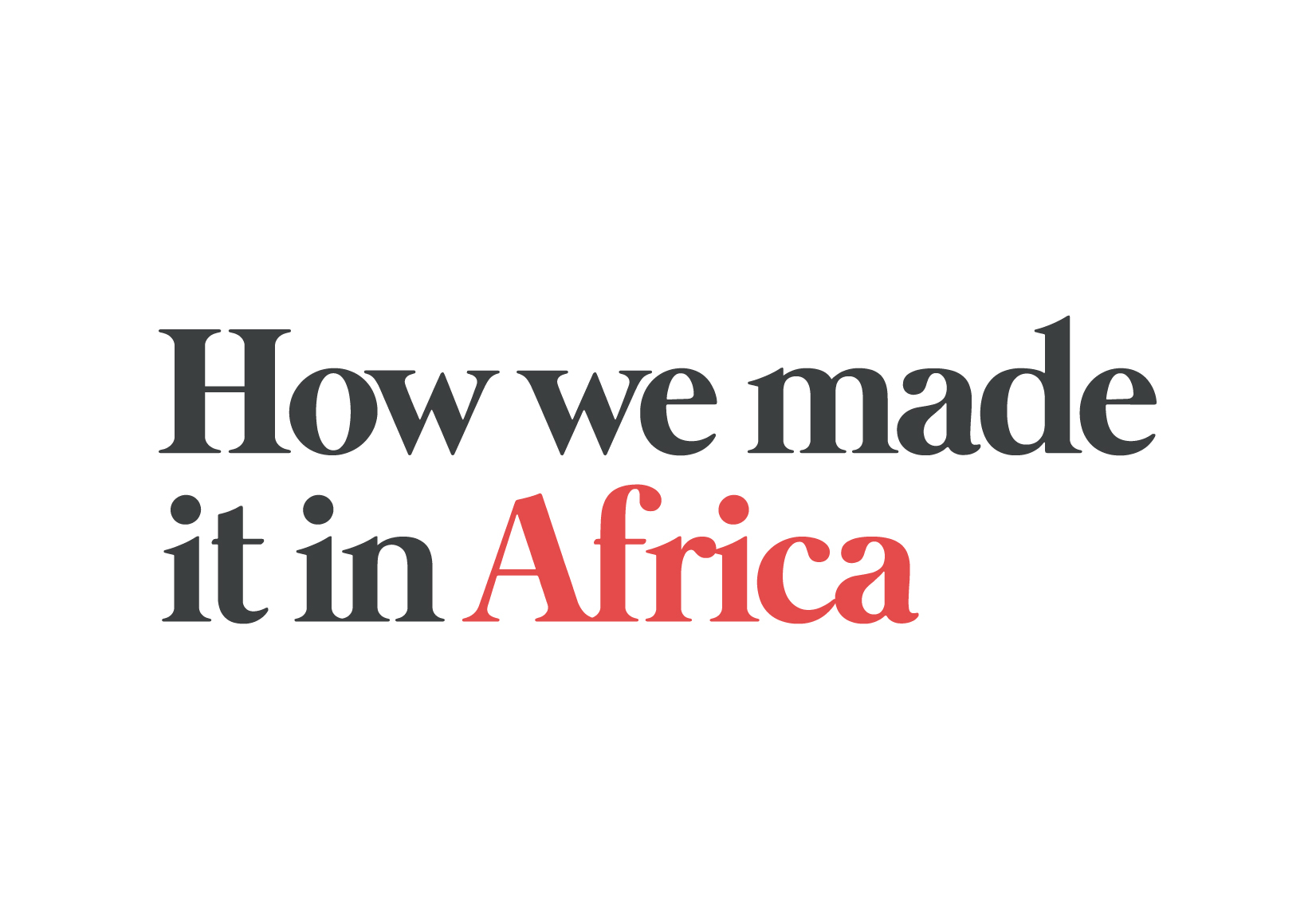 how we made it in africa